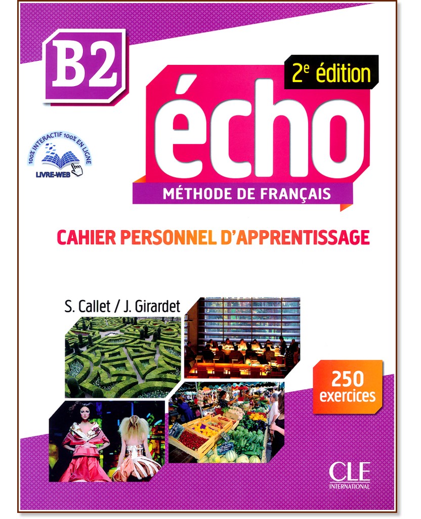 Echo - B2:      +  : 2 edition - Stephanie Callet, Jacky Girardet -  