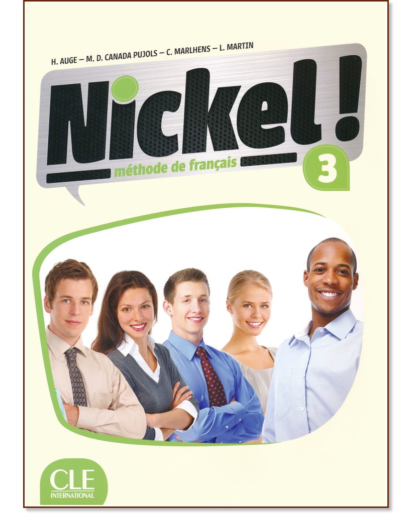Nickel! - ниво 3 (B1 - B2.1): Учебник по френски език за 8. клас за интензивно обучение + DVD-ROM : 1 edition - Hеlеne Auge, Maria Dolores Canada Pujols, Claire Marlhens, Lucia Martin - учебник