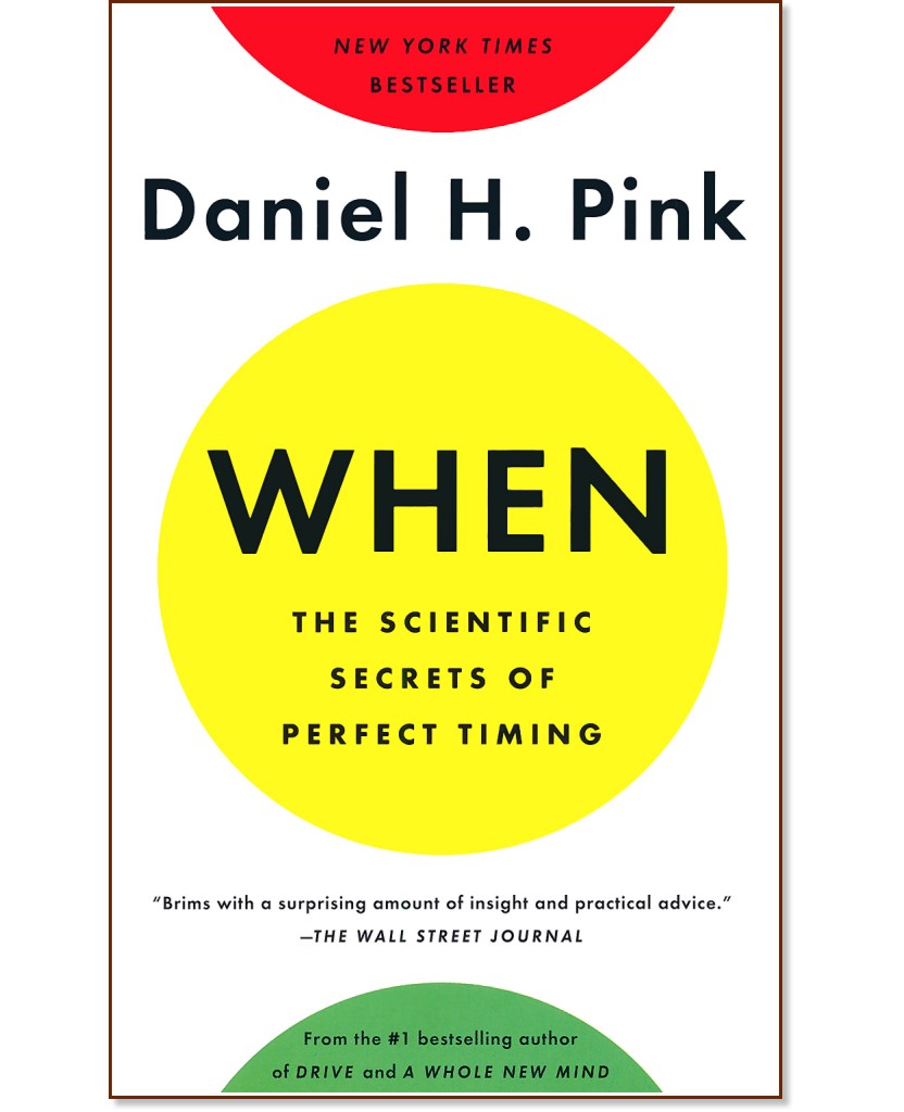 When: The Scientific Secrets of Perfect Timing - Daniel H. Pink - 