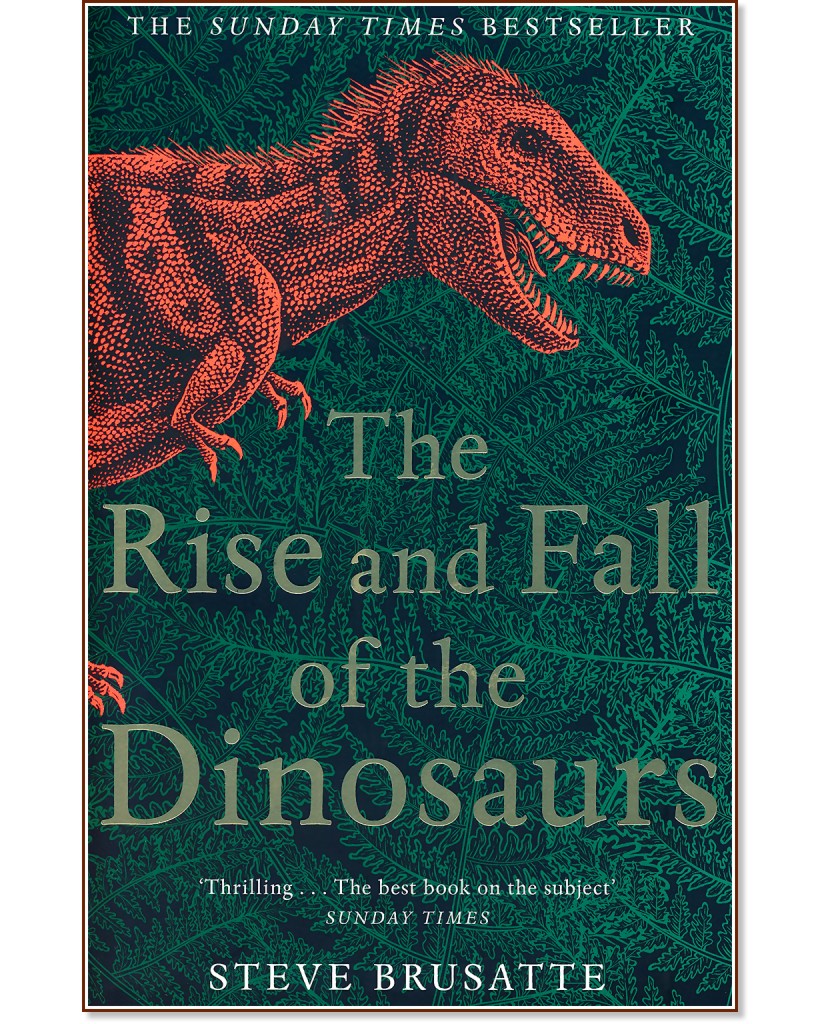 The Rise and Fall of the Dinosaurs - Steve Brusatte - 