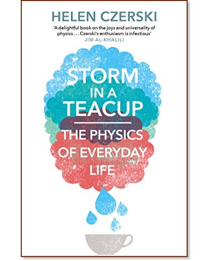 Storm in a Teacup. The Physics of Everyday Life - Helen Czerski - 