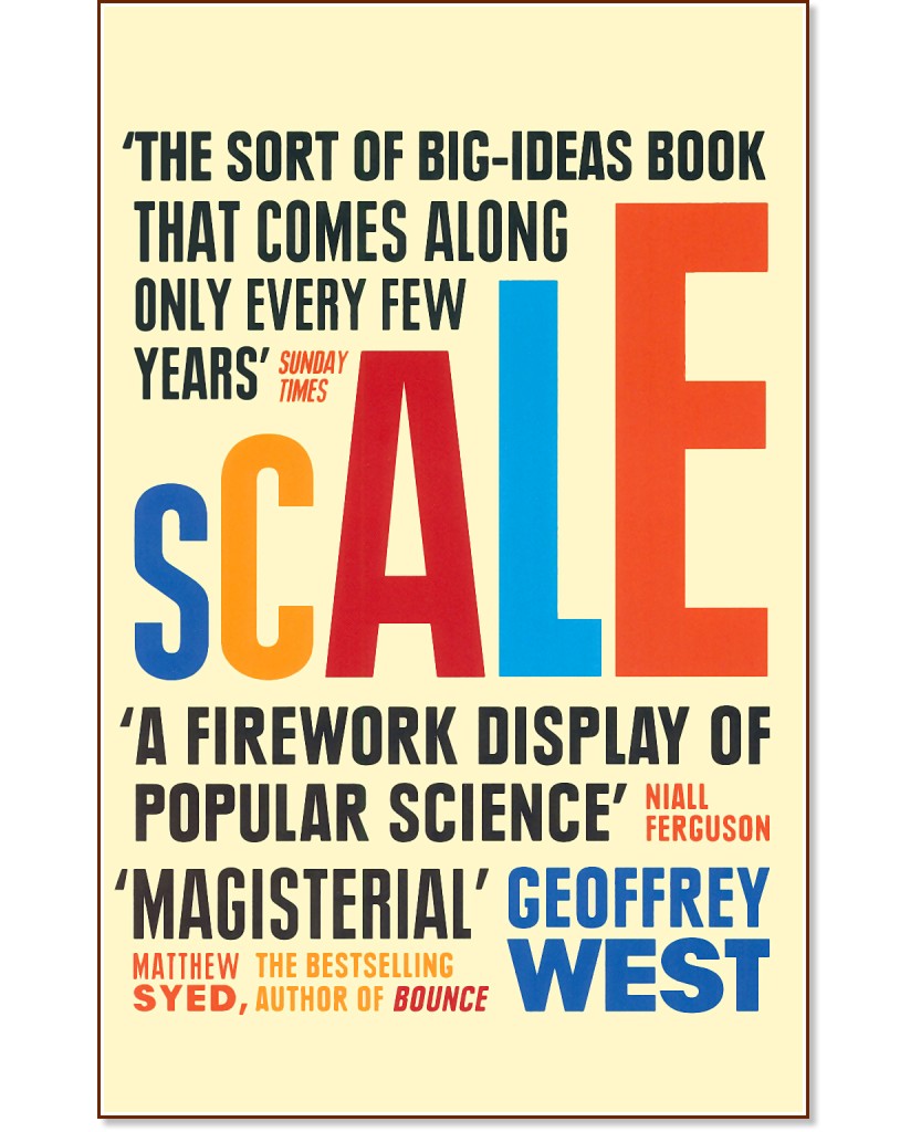 Scale: The Universal Laws of Life and Death in Organisms, Cities and Companies - Geoffrey West - 