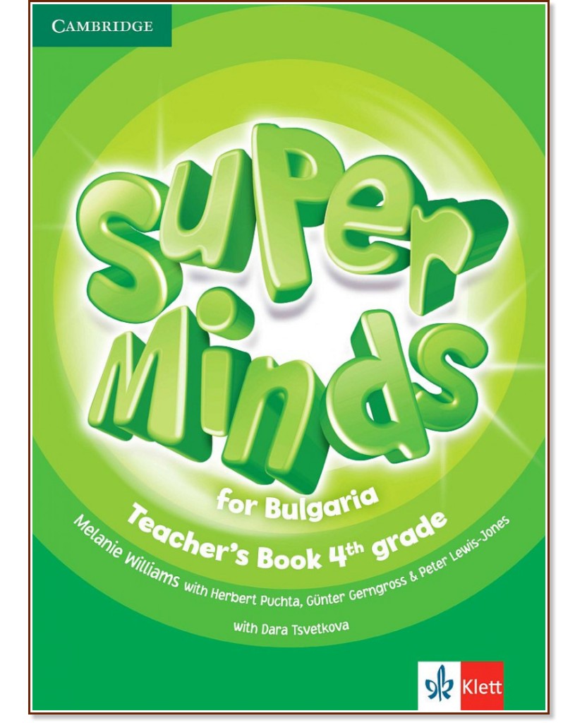 Super Minds for Bulgaria:        4.  - Melanie Williams, Herbert Puchta, Gunter Gerngross, Peter Lewis-Jones, Dara Tsvetkova -   