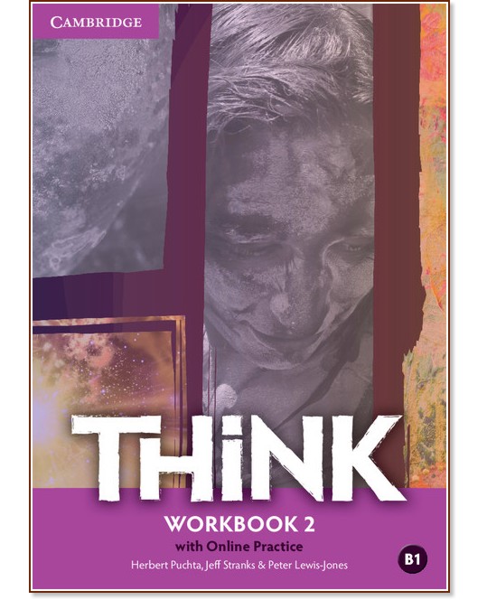 Think - ниво 2 (B1): Учебна тетрадка по английски език - Herbert Puchta, Jeff Stranks, Peter Lewis-Jones - учебна тетрадка