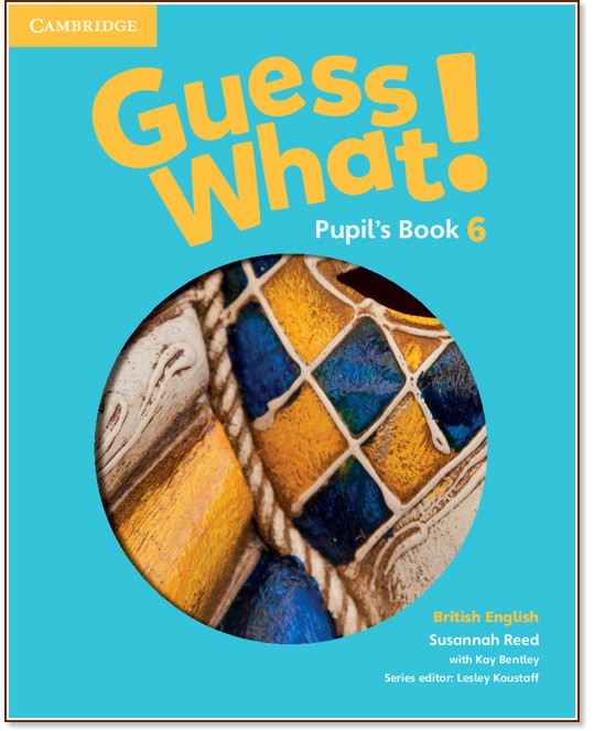 Guess What! - ниво 6: Учебник по английски език - Susannah Reed, Kay Bentley - учебник