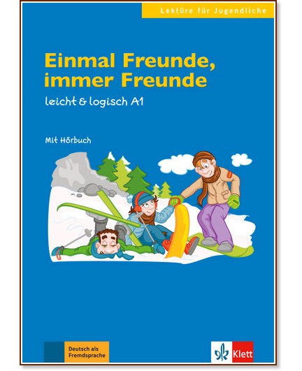 Leicht & Logisch - ниво A1: Einmal Freunde, Immer Freunde + CD Leicht & Logisch - ниво A1: Einmal Freunde, Immer Freunde + CD - книга