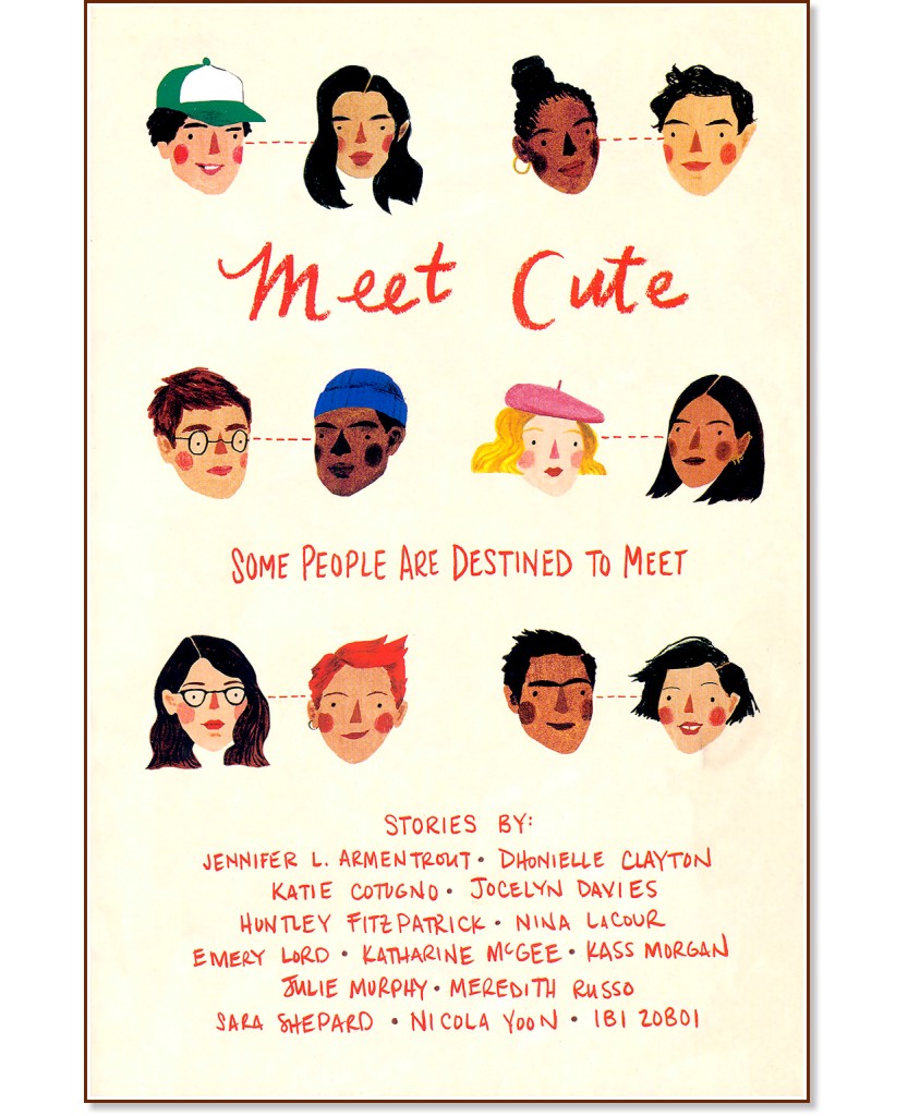 Meet Cute - Jennifer L. Armentrout, Dhonielle Clayton, Katie Cotungo, Jocelyn Davies, Huntley Fitzpatrick, Nina LaCour, Emery Lord, Katherine McGee, Kass Morgan, Julie Murphy, Meredith Russo, Sara Shepard, Nicola Yoon, Ibi Zoboi - 