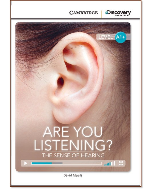Cambridge Discovery Education Interactive Readers - Level A1+: Are You Listening? The Sense of Hearing + онлайн материали - David Maule - книга