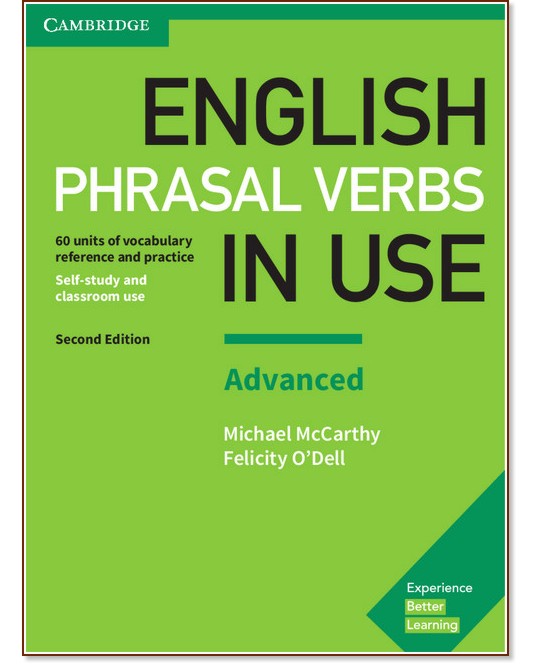 English Phrasal Verbs in Use - Advanced: Помагало по английски език : Second Edition - Michael McCarthy, Felicity O'Dell - помагало