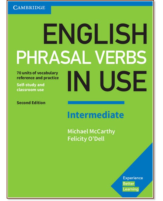 English Phrasal Verbs in Use - Intermediate: Помагало по английски език : Second Edition - Michael McCarthy, Felicity O'Dell - помагало