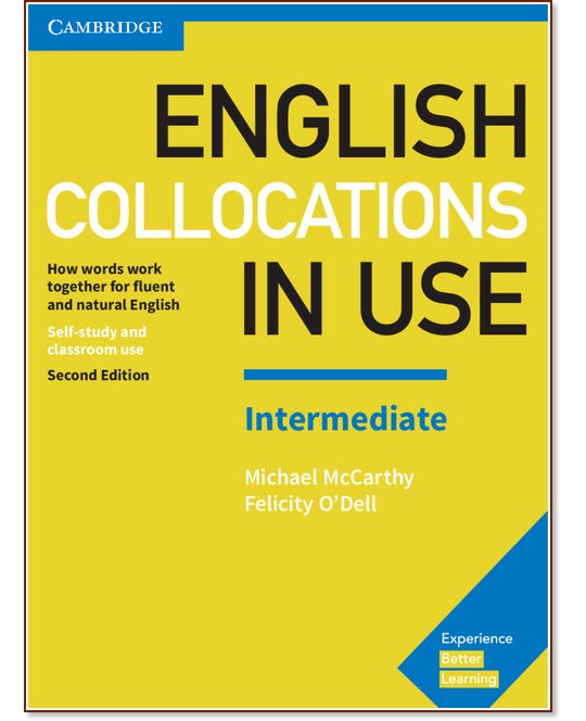 English Collocations in Use - Intermediate: Помагало по английски език : Second Edition - Michael McCarthy, Felicity O'Dell - помагало