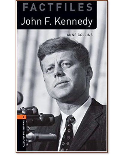 Oxford Bookworms Library Factfiles -  2 (A2/B1): John F. Kennedy - Anne Collins - 