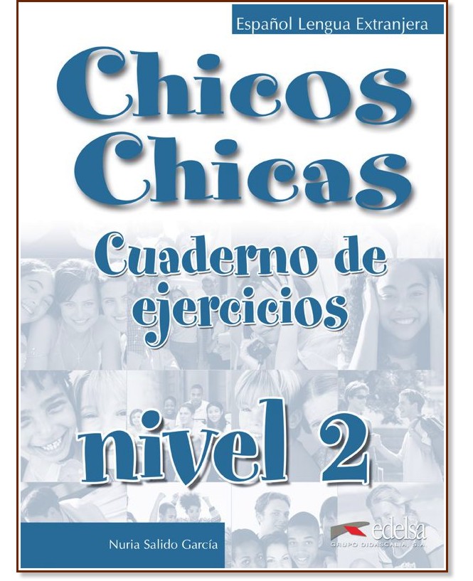 Chicos Y Chicas - ниво 2 (А1.2): Учебна тетрадка по испански език за 6. клас - Maria Palomino, Nuria Salido Garcia - учебна тетрадка