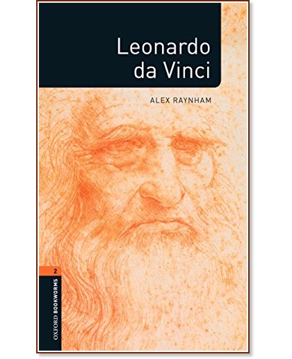 Oxford Bookworms Library Factfiles - ниво 2 (A2/B1): Leonardo Da Vinci - Alex Raynham - книга