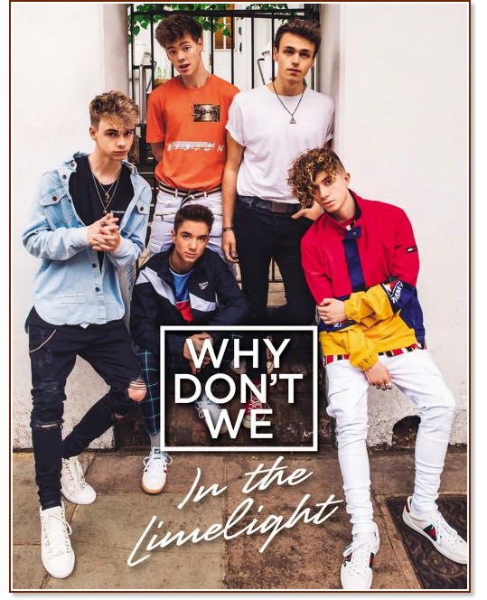 Why Don't We : In the Limelight - 