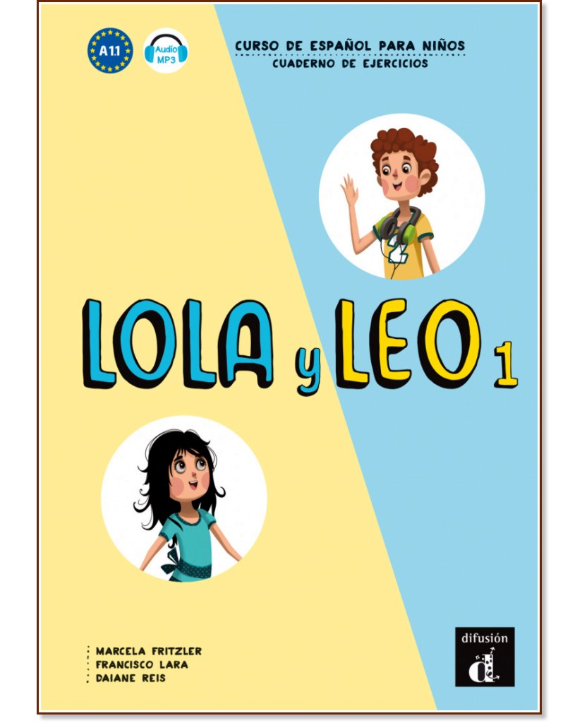 Lola y Leo - ниво 1 (A1.1): Работна тетрадка + материали за изтегляне : Учебна система по испански език - Marcela Fritzler, Francisco Lara, Daiane Reis - учебна тетрадка