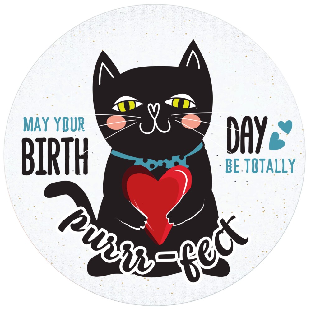 Табелка-картичка кръг: May your birthday be totally purrr-fect - картичка
