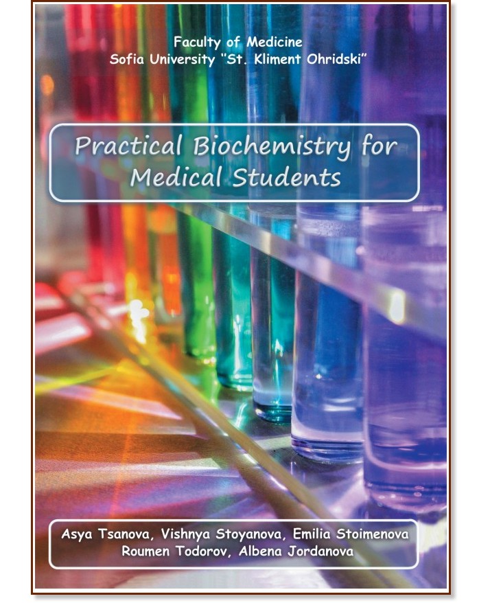 Practical Biochemistry for Medical Students - Asya Tsanova, Vishnya Stoyanova, Emilia Stoimenova, Roumen Todorov, Albena Jordanova - 