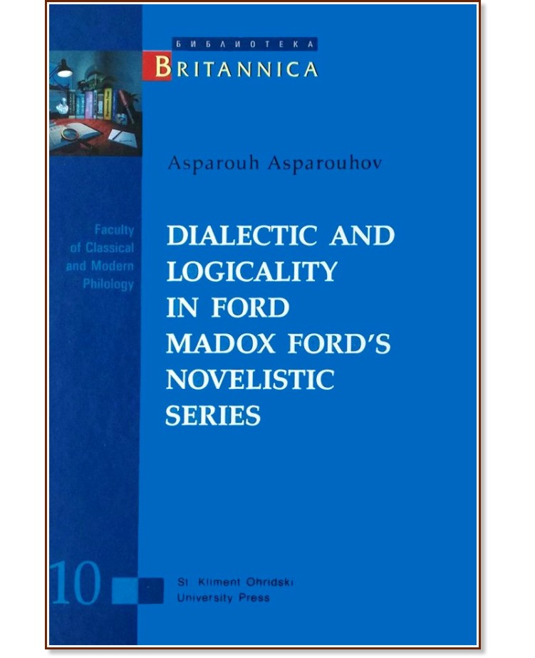Dialectic and logicality in Ford Madox Ford's Novelistic Series - Asparouh Asparouhov - 