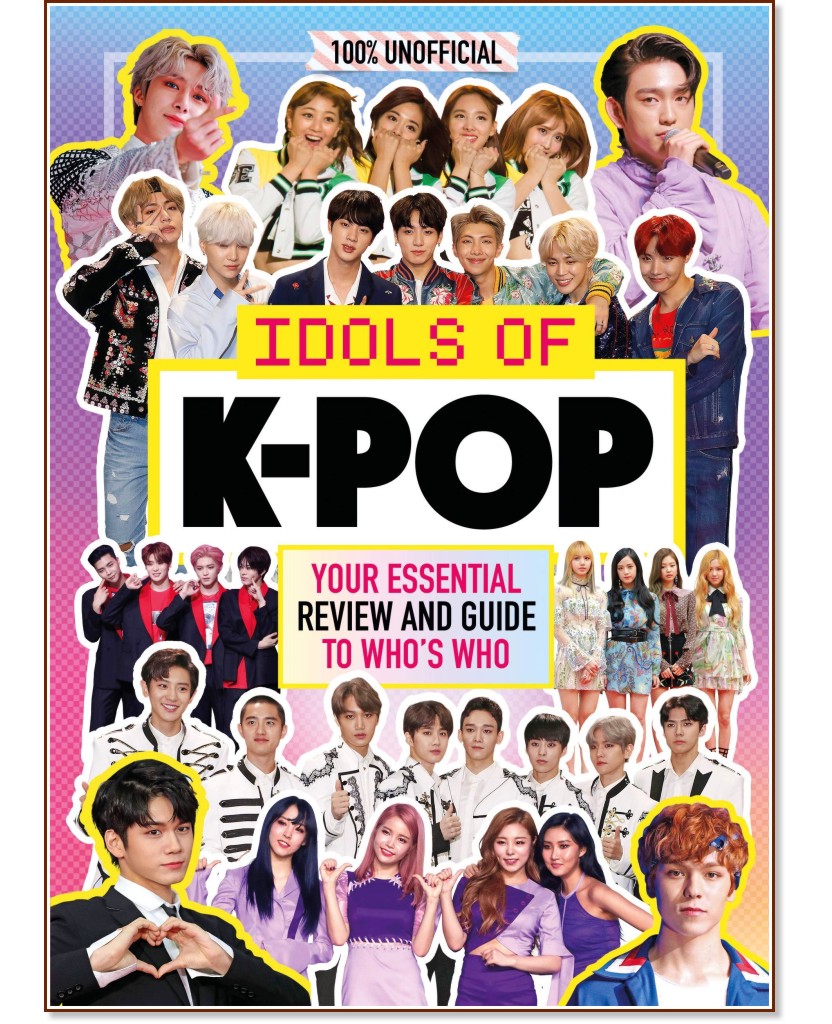100% Unofficial Idols of K-Pop - Malcolm Mackenzie - 