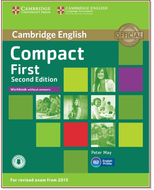 Compact First -  ниво B2: Учебна тетрадка : Учебен курс по английски език - Second Edition - Peter May - учебна тетрадка