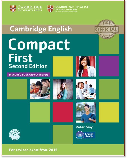 Compact First -  ниво B2: Учебник : Учебен курс по английски език - Second Edition - Peter May - учебник