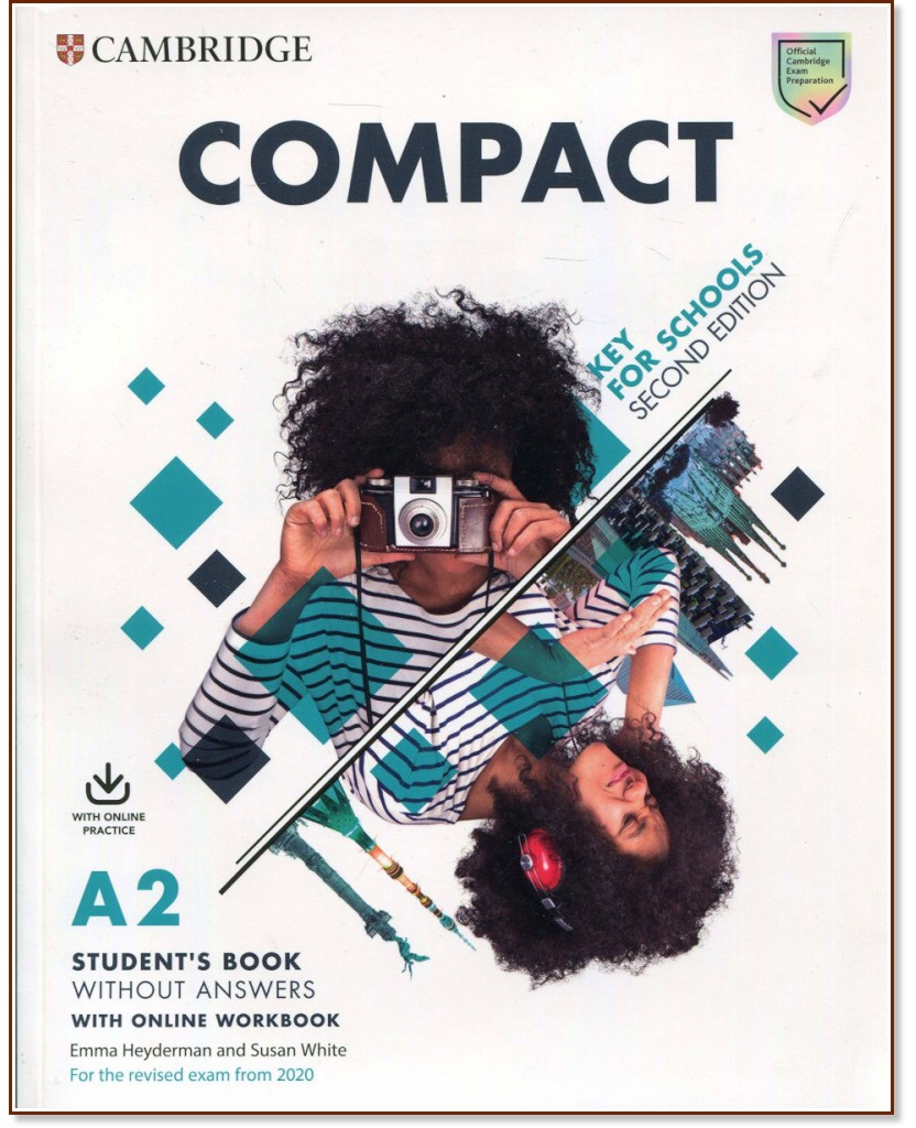 Compact Key for Schools - Ниво A2: Учебник с онлайн тетрадка : Учебен курс по английски език - Second Edition - Emma Heyderman, Susan White - учебник