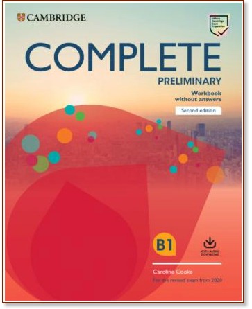 Complete Preliminary - Ниво B1: Учебна тетрадка по английски език с аудио материали - Second Edition - Caroline Cooke - учебна тетрадка