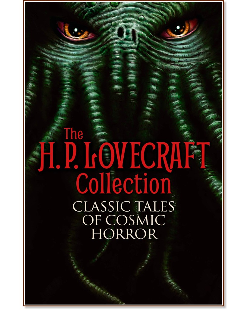 The H. P. Lovecraft Collection. Classic Tales of Cosmic Horror - H. P. Lovecraf - 