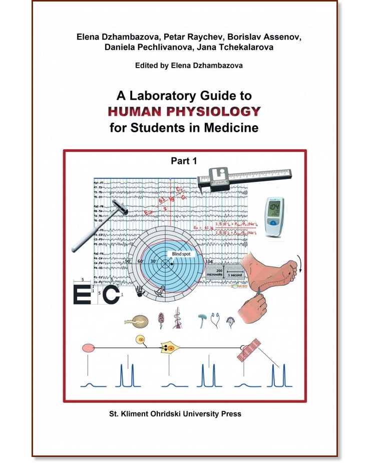 A Laboratory Guide to Human Physiology for Students in Medicine - part 1 - Elena Dzhambazova, Petar Raychev, Borislav Assenov, Daniela Pechlivanova, Jana Tchekalarova - 