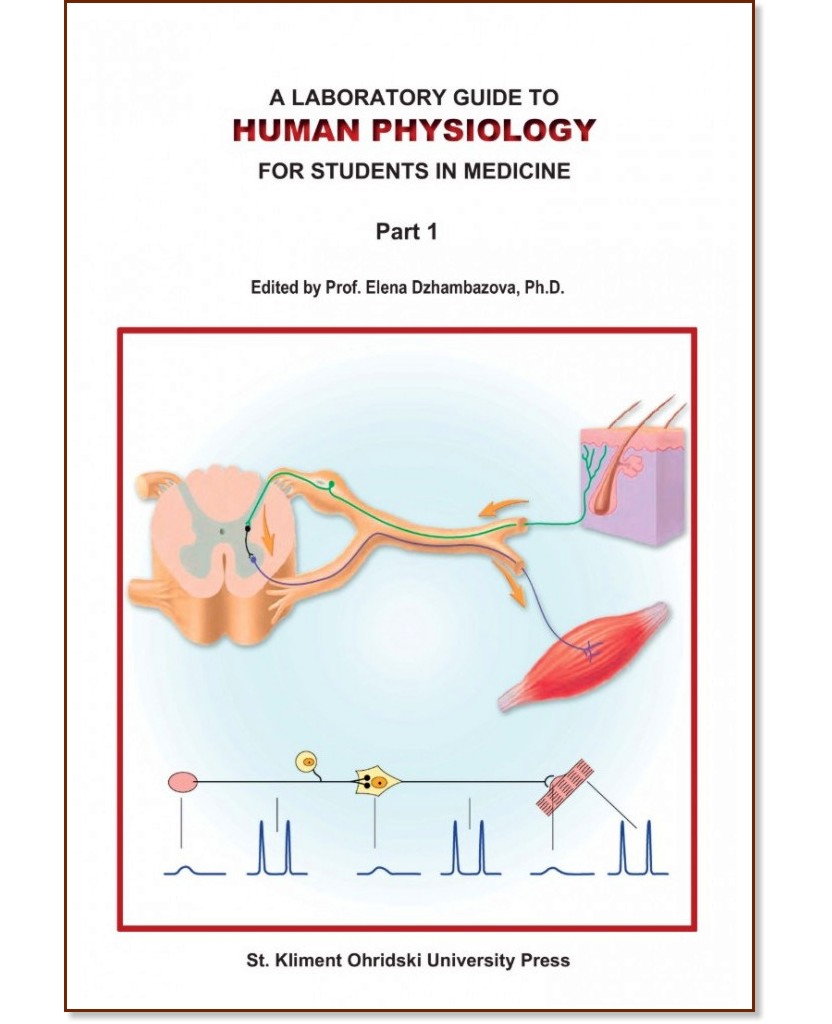 A Laboratory Guide to Human Physiology for Students in Medicine - part 1 - Elena Dzhambazova, Petar Raychev, Borislav Assenov, Daniela Pechlivanova, Jana Tchekalarova - 