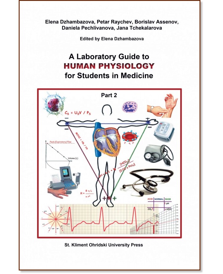 A Laboratory Guide to Human Physiology for Students in Medicine - part 2 - Elena Dzhambazova, Petar Raychev, Borislav Assenov, Daniela Pechlivanova, Jana Tchekalarova - 
