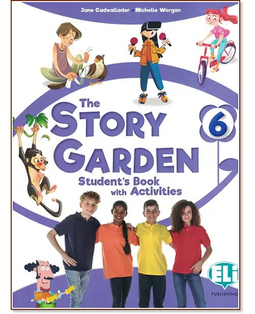 The Story Garden - ниво 6 (A2): Учебник по английски език The Story Garden - ниво 6 (A2): Учебник по английски език - Maria Grazia Bertarini, Martha Huber - учебник