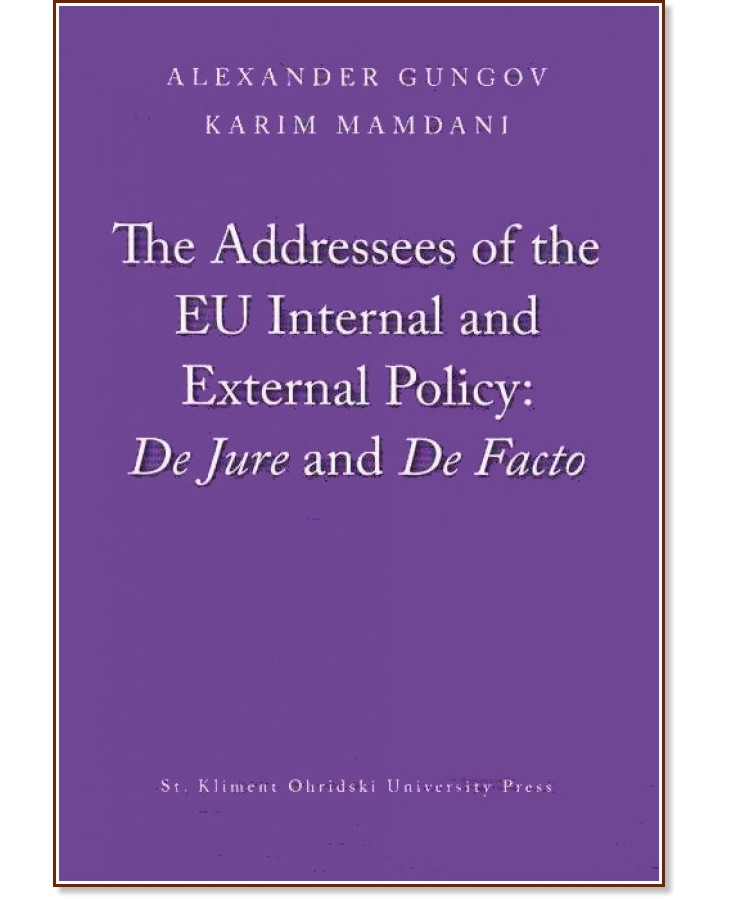 The Addressees of the EU Internal and External Policy: De Jure and De Facto - Alexander Gungov, Karim Mamdani - 