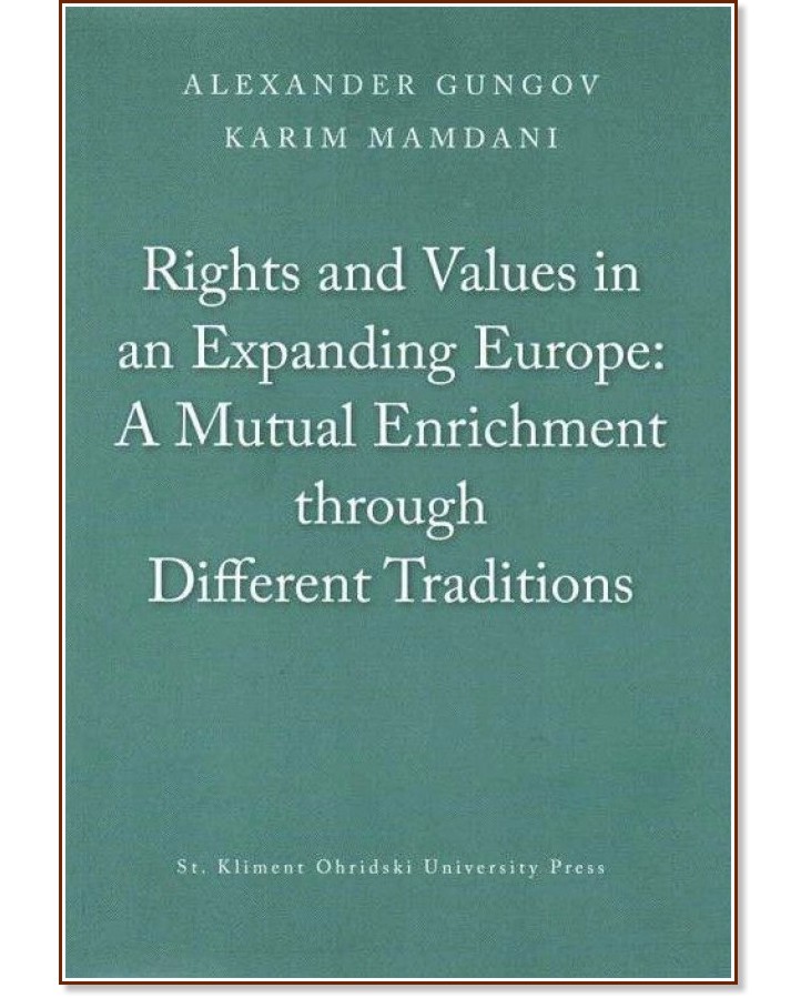 Rights and Values in an Expanding Europe: A Mutual Enrichment through Different Traditions - Alexander Gungov, Karim Mamdani - книга