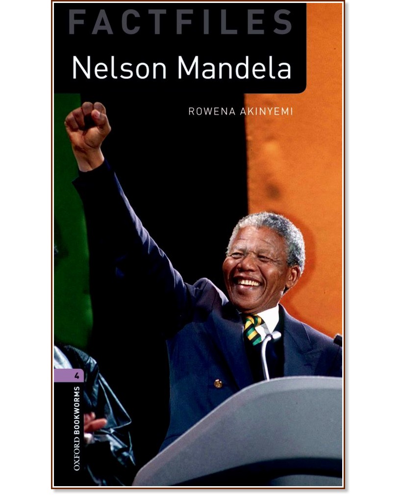Oxford Bookworms Library Factfiles -  4 (B1/B2): Nelson Mandela - Rowena Akinyemi - 