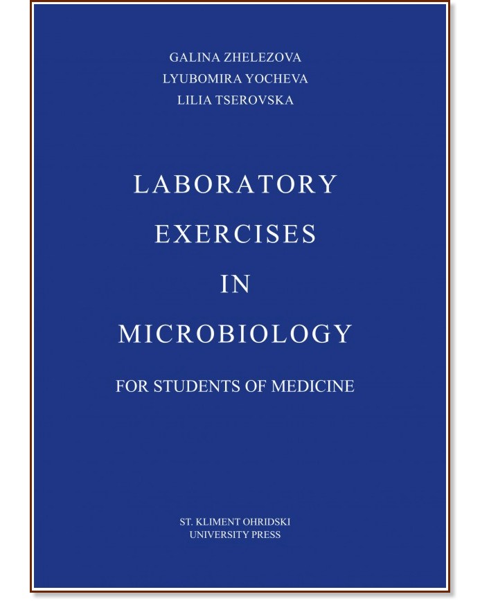 Laboratory Exercises in Microbiology - Galina Zhelezova, Lyubomira Yocheva, Lilia Tserovska - 