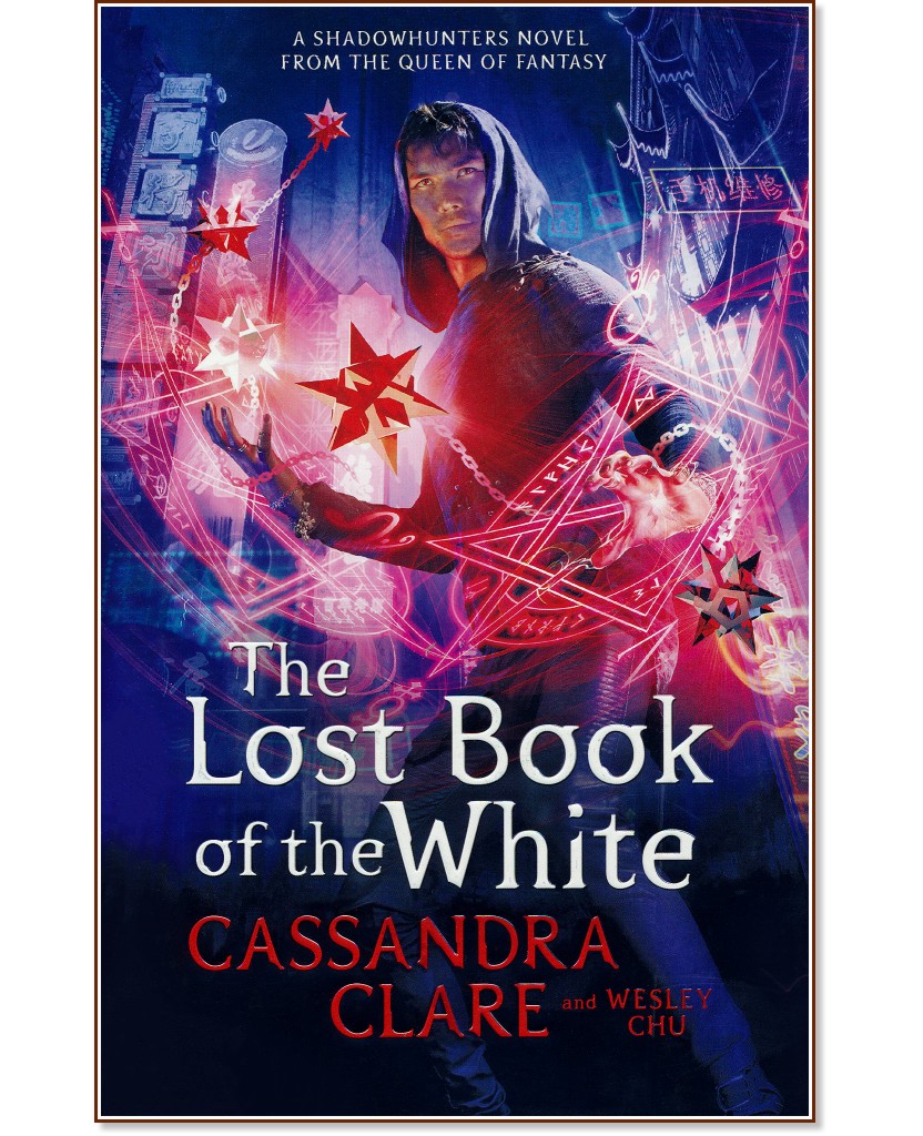 The Lost Book of the White - Cassandra Clare, Wesley Chu - 