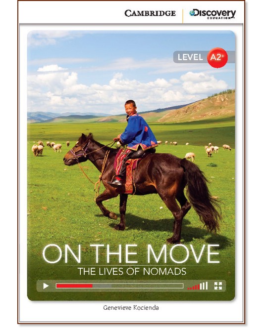 Cambridge Discovery Education Interactive Readers - Level A2+: On the Move. The Lives of Nomads +   - Genevieve Kocienda - 