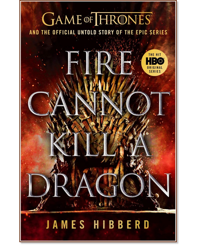 Fire Cannot Kill a Dragon - James Hibberd - книга