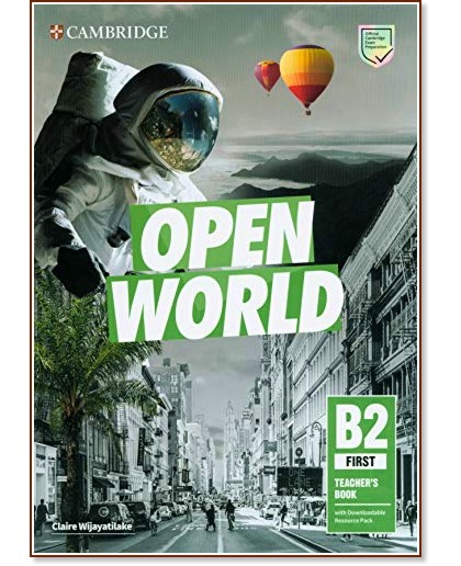 Open World - ниво First (B2): Книга за учителя + допълнителни материали : Учебна система по английски език - Claire Wijayatilake - книга за учителя