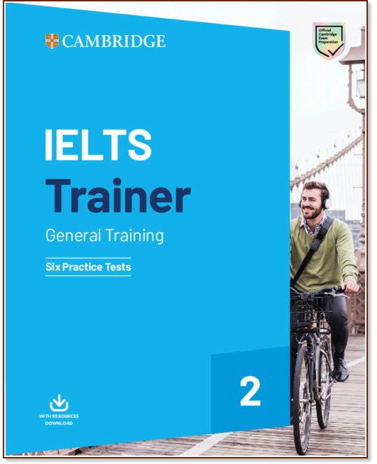 IELTS Trainer General Training: Six Practice Tests : Помагало по английски език за сертификатния изпит - ниво В1 - С1 - Amanda French, Miles Hordern, Anethea Bazin, Katy Salisbury - помагало