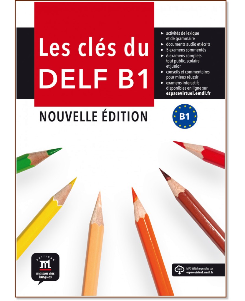 Les cles du nouveau - ниво B1: Учебник по френски език - Emmanuel Godard, Philippe Liria, Jean-Paul Sige, Marion Mist - учебник