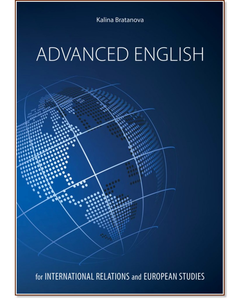 Advanced English for International Relations and European studies - Kalina Bratanova - 