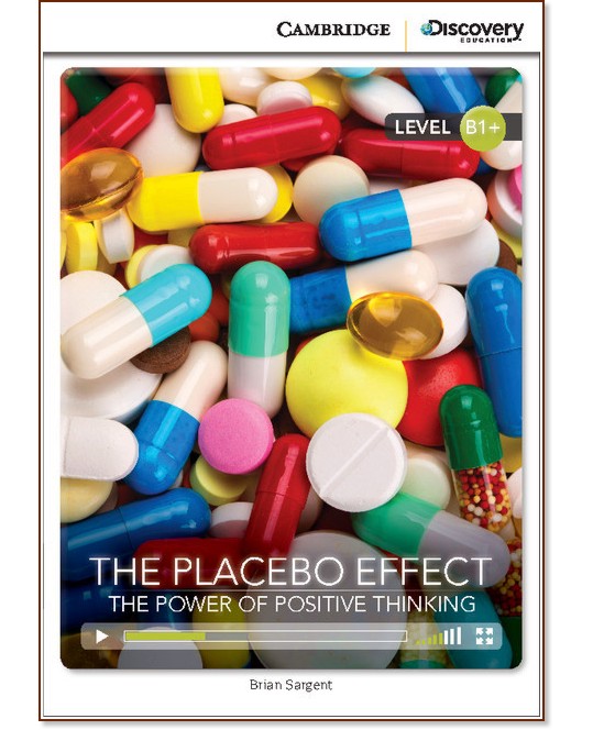 Cambridge Discovery Education Interactive Readers - Level B1+: The Placebo Effect. The Power of Positive Thinking +   - Brian Sargent - 