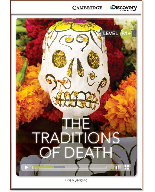 Cambridge Discovery Education Interactive Readers - Level B1+: The Traditions of Death +   - Brian Sargent - 