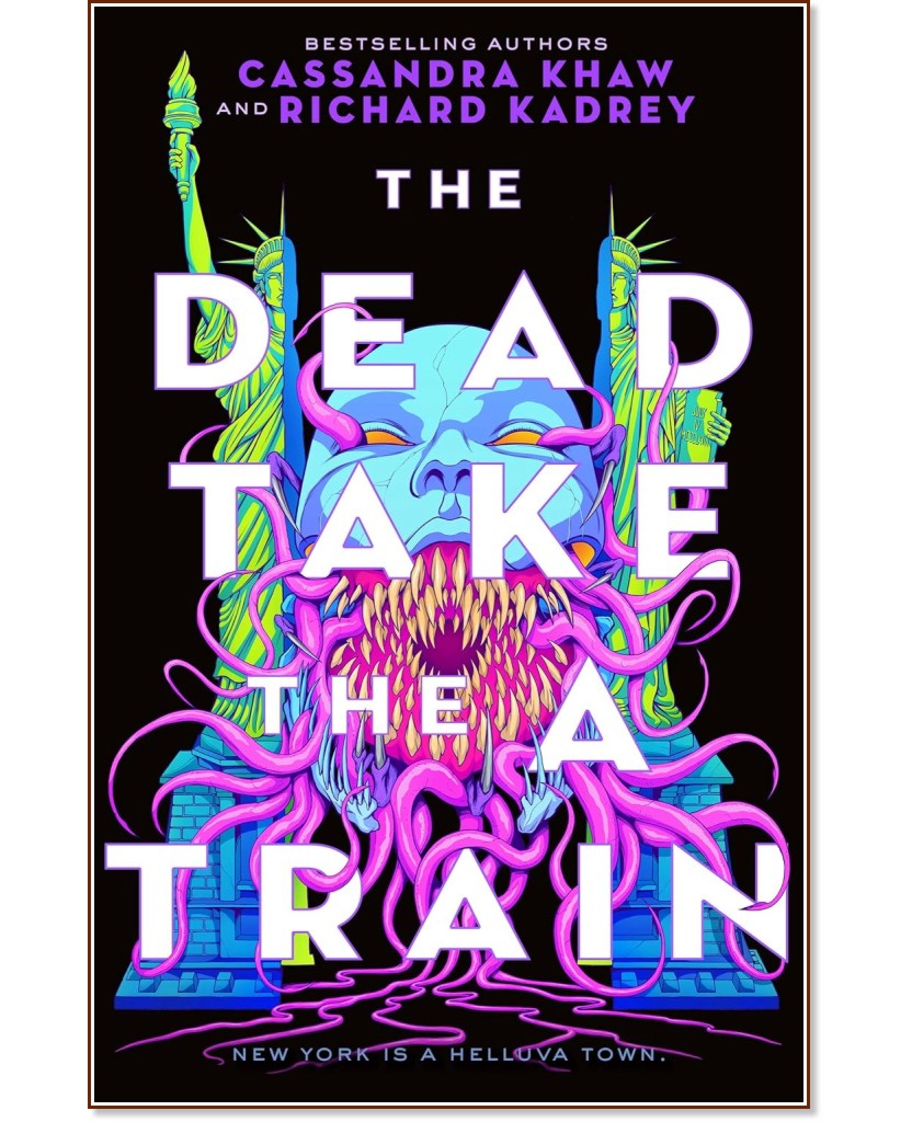 The Dead Take the A Train - Cassandra Khaw, Richard Kadrey - �����