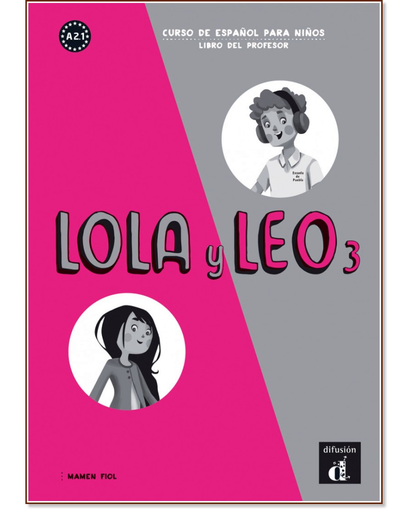 Lola y Leo - ниво 3 (A2.1): Книга за учителя : Учебна система по испански език - Mamen Fiol - книга за учителя
