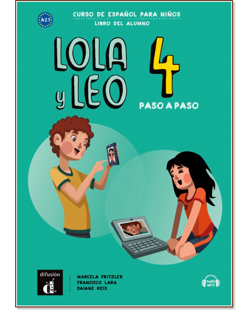 Lola y Leo. Paso a paso - ниво 4 (A2.1): Учебник + материали за изтегляне : Учебна система по испански език - Marcela Fritzler, Francisco Lara, Daiane Reis - учебник