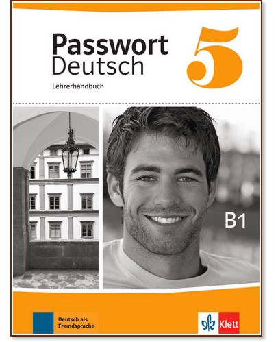 Passwort Deutsch Neu - ниво 5 (B1): Ръководство за учителя : Учебна система на немски език - книга за учителя